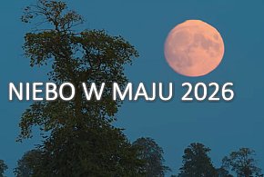 NIEBO W MAJU 2026 - Jego Wysokość Księżyc