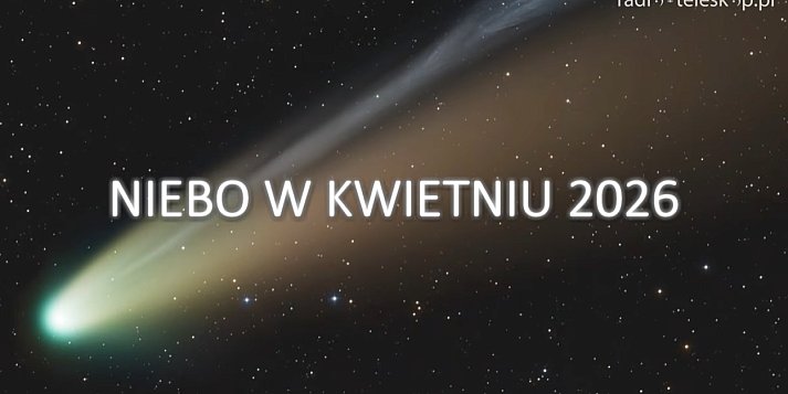 Niebo w kwietniu - "Kometa stulecia" - hit czy kit?