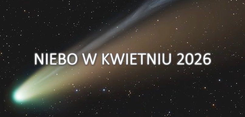 Niebo w kwietniu - "Kometa stulecia" - hit czy kit?